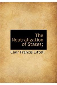 The Neutralization of States;