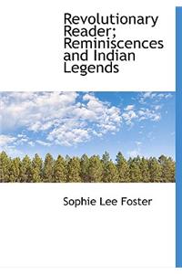 Revolutionary Reader; Reminiscences and Indian Legends