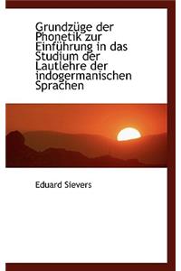 Grundzuge Der Phonetik Zur Einfuhrung in Das Studium Der Lautlehre Der Indogermanischen Sprachen