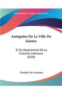 Antiquites De La Ville De Saintes