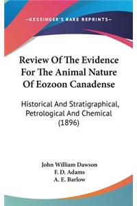 Review Of The Evidence For The Animal Nature Of Eozoon Canadense