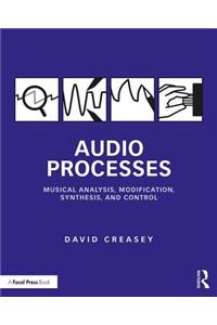Audio Processes: Musical Analysis, Modification, Synthesis, and Control