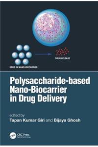 Polysaccharide based Nano-Biocarrier in Drug Delivery