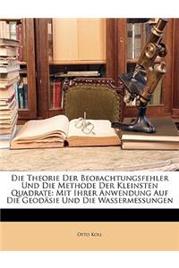 Die Theorie Der Beobachtungsfehler Und Die Methode Der Kleinsten Quadrate