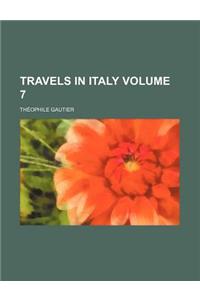 Travels in Italy Volume 7