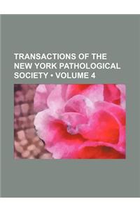 Transactions of the New York Pathological Society (Volume 4)