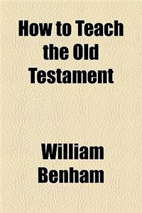 How to Teach the Old Testament