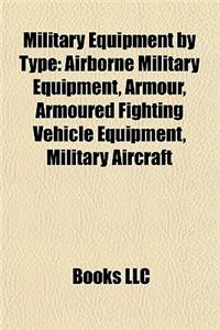 Military Equipment by Type: Airborne Military Equipment, Armour, Armoured Fighting Vehicle Equipment, Military Aircraft