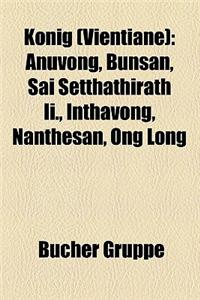 Konig (Vientiane): Anuvong, Bunsan, Sai Setthathirath II., Inthavong, Nanthesan, Ong Long