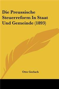 Preussische Steuerreform In Staat Und Gemeinde (1893)