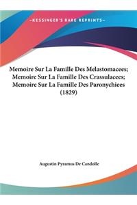 Memoire Sur La Famille Des Melastomacees; Memoire Sur La Famille Des Crassulacees; Memoire Sur La Famille Des Paronychiees (1829)