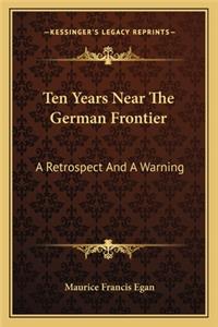 Ten Years Near The German Frontier