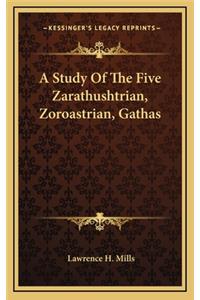 A Study Of The Five Zarathushtrian, Zoroastrian, Gathas