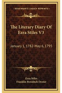 The Literary Diary of Ezra Stiles V3