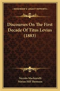 Discourses on the First Decade of Titus Levius (1883)