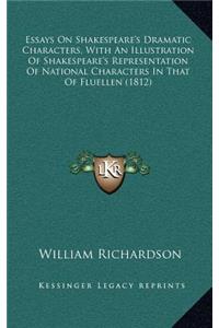 Essays on Shakespeare's Dramatic Characters, with an Illustration of Shakespeare's Representation of National Characters in That of Fluellen (1812)
