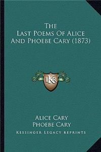 Last Poems of Alice and Phoebe Cary (1873)