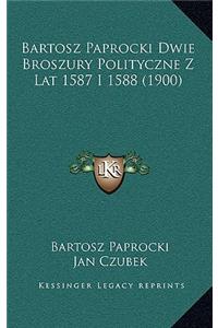 Bartosz Paprocki Dwie Broszury Polityczne Z Lat 1587 I 1588 (1900)