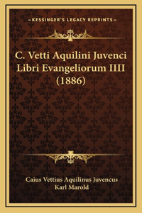 C. Vetti Aquilini Juvenci Libri Evangeliorum IIII (1886)