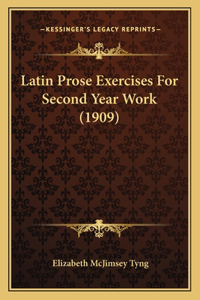 Latin Prose Exercises For Second Year Work (1909)