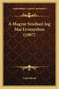 A Magyar Szinhazi Jog Mai Ervenyeben (1907)