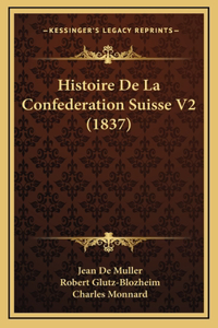 Histoire de La Confederation Suisse V2 (1837)