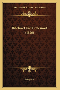 Bibelwort Und Gotteswort (1896)