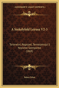 A Szekelyfold Leirasa V2-3: Tortenelmi, Regeszeti, Termeszetrajzi S Nepismei Szempontol (1869)