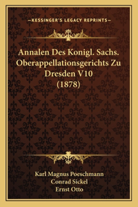 Annalen Des Konigl. Sachs. Oberappellationsgerichts Zu Dresden V10 (1878)