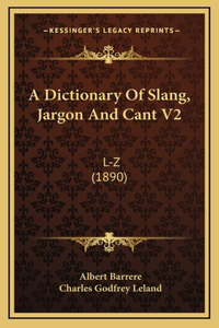 A Dictionary Of Slang, Jargon And Cant V2