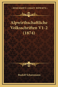 Alpwirthschaftliche Volksschriften V1-2 (1874)