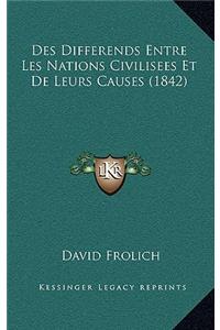 Des Differends Entre Les Nations Civilisees Et De Leurs Causes (1842)