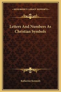 Letters And Numbers As Christian Symbols
