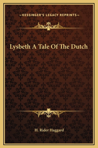 Lysbeth A Tale Of The Dutch