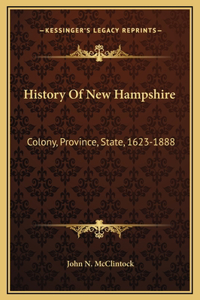 History Of New Hampshire: Colony, Province, State, 1623-1888