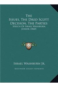The Issues, The Dred Scott Decision, The Parties