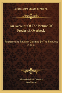 An Account Of The Picture Of Frederick Overbeck