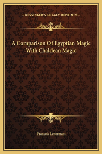 Comparison Of Egyptian Magic With Chaldean Magic