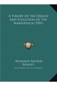 A Theory Of The Origin And Evolution Of The Marsupialia (1901)