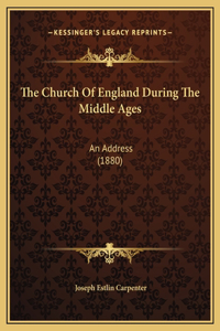 The Church Of England During The Middle Ages