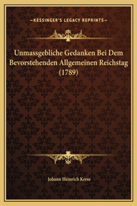 Unmassgebliche Gedanken Bei Dem Bevorstehenden Allgemeinen Reichstag (1789)