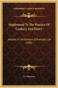 Supplement To The Practice Of Cookery And Pastry