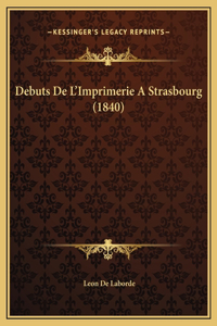 Debuts De L'Imprimerie A Strasbourg (1840)