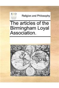 The articles of the Birmingham Loyal Association.