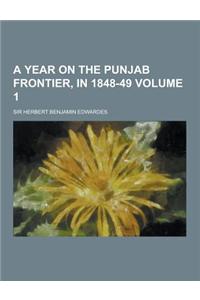 A Year on the Punjab Frontier, in 1848-49 Volume 1