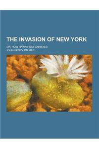 The Invasion of New York; Or, How Hawaii Was Annexed