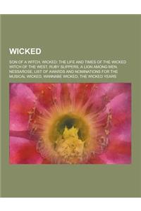 Wicked: Son of a Witch, Wicked: The Life and Times of the Wicked Witch of the West, Ruby Slippers, a Lion Among Men, Nessarose