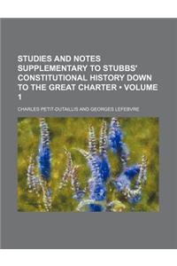 Studies and Notes Supplementary to Stubbs' Constitutional History Down to the Great Charter (Volume 1)