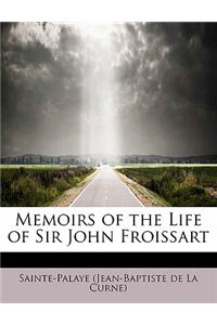 Memoirs of the Life of Sir John Froissart