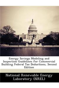 Energy Savings Modeling and Inspection Guidelines for Commercial Building Federal Tax Deductions, Second Edition